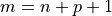 m = n + p + 1