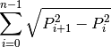 \sum_{i=0}^{n-1} \sqrt{P_{i + 1}^2-P_{i}^2}