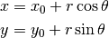 x &= x_{0} + r \cos{\theta} \\
y &= y_{0} + r \sin{\theta}